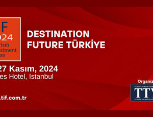 Turizm yatırımcılarının küresel buluşması İstanbul’da!